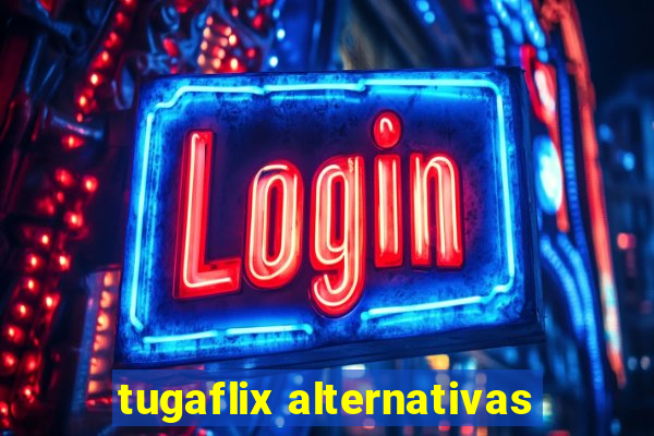 tugaflix alternativas